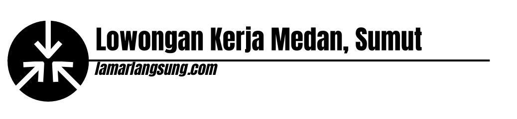 Lowongan Kerja Medan, Sumut
