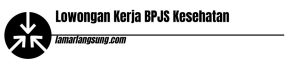 Lowongan Kerja BPJS Kesehatan
