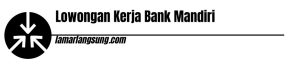 Lowongan Kerja Bank Mandiri