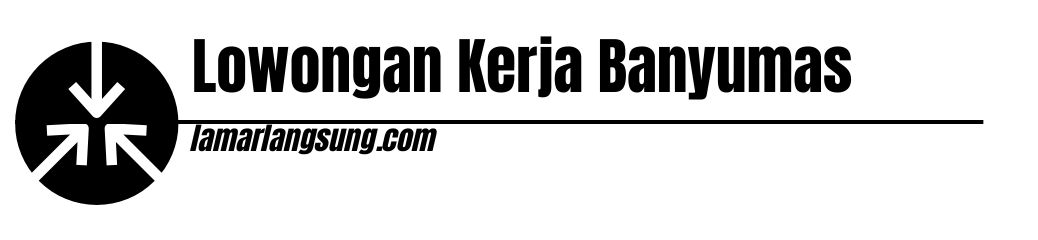 Lowongan Kerja Banyumas