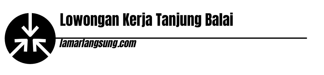 Lowongan Kerja Tanjung Balai